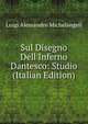 Sul Disegno Dell'Inferno Dantesco: Studio (Italian Edition), Luigi Alessandro Michelangeli 
