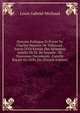 Histoire Politique Et Priv?e De Charles-Maurice De Tallerand . Suivie D'Un Extrait Des M?moires In?dits De M. De Semall? . De Nouveaux Documents . Famille Royale En 1830, Etc (French Edition), Louis Gabriel Michaud 