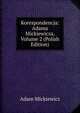 Korespondencja: Adama Mickiewicza, Volume 2 (Polish Edition), Adam Mickiewicz 