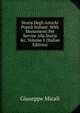 Storia Degli Antichi Popoli Italiani. With Monumenti Per Servire Alla Storia &c, Volume 1 (Italian Edition), Giuseppe Micali 