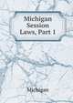 Michigan Session Laws, Part 1, Michigan 