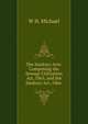The Sanitary Acts: Comprising the Sewage Utilization Act, 1865, and the Sanitary Act, 1866 ., W H. Michael 