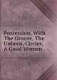 Possession, With The Groove, The Unborn, Circles, A Good Woman, 