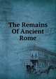 The Remains Of Ancient Rome, 
