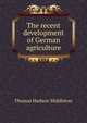 The recent development of German agriculture, Thomas Hudson Middleton 