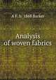 Analysis of woven fabrics, A F. b. 1868 Barker 