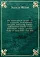 The history of the rise and fall of Masaniello, the fisherman of Naples, containing an exact and impartial relation of the tumults and popular . account of the tax upon fruits . By f. Mid, Francis Midon 
