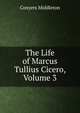 The Life of Marcus Tullius Cicero, Volume 3, Conyers Middleton 
