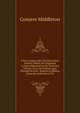 A Free Inquiry Into the Miraculous Powers, Which Are Supposed to Have Subsisted in the Christian Church, from the Earliest Ages Through Several . Reason to Believe, Upon the Authority of Th, Conyers Middleton 