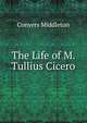 The Life of M. Tullius Cicero, Conyers Middleton 