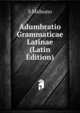Adumbratio Grammaticae Latinae (Latin Edition), S Midsuno 
