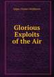 Glorious Exploits of the Air, Edgar Charles Middleton 