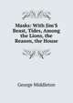 Masks: With Jim'S Beast, Tides, Among the Lions, the Reason, the House, George Middleton 
