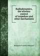 Radiodynamics, the wireless control of torpedoes and other mechanisms, Benjamin Franklin Miessner 