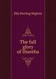 The full glory of Diantha, Ella Sterling Mighels 