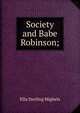 Society and Babe Robinson;, Ella Sterling Mighels 
