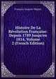 Histoire De La R?volution Fran?aise: Depuis 1789 Jusqu'en 1814, Volume 2 (French Edition), Francois-Auguste-Marie-Alexis Mignet 