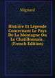 Histoire Et Legende Concernant Le Pays De La Montagne Ou Le Chatillonnais . (French Edition), Mignard 