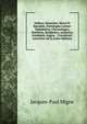 Indices, Generales, Simul Et Speciales, Patrologi? Latin?: Alphabetice, Chronologice, Statistice, Synthetice, Analytice, Analogice, Logice, . Concinnati: Lectorem Ad Q (Latin Edition), Jacques-Paul Migne 