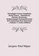 Patrologi? Cursus Completus Series Gr?ca: . Omnium Ss. Patrum, Doctorum, Scriptorumque Ecclasiasticorum Sive Latinorum Sive Gr?corum ., Volume 17 (Latin Edition), Jacques-Paul Migne 