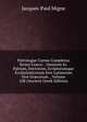 Patrologi? Cursus Completus Series Gr?ca: . Omnium Ss. Patrum, Doctorum, Scriptorumque Ecclasiasticorum Sive Latinorum Sive Gr?corum ., Volume 108 (Ancient Greek Edition), Jacques-Paul Migne 