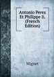 Antonio Perez Et Philippe Ii. (French Edition), Francois-Auguste-Marie-Alexis Mignet 