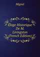 Eloge Historique De M. Livingston (French Edition), Francois-Auguste-Marie-Alexis Mignet 