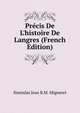 Pr?cis De L'histoire De Langres (French Edition), Stanislas Jean B.M. Migneret 