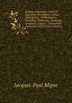 Indices, Generales, Simul Et Speciales, Patrologi? Latin?: Alphabetice, Chronologice, Statistice, Synthetice, Analytice, Analogice, Logice, . Concinnati: Lectorem Ad Q (French Edition), Jacques-Paul Migne 