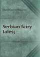 Serbian fairy tales;, Elodie Lawton Mijatovic 