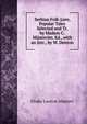 Serbian Folk-Lore, Popular Tales Selected and Tr. by Madam C. Mijatovies. Ed., with an Intr., by W. Denton, Elodie Lawton Mijatovi 