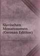 Slavischen Monatsnamen (German Edition), 