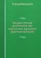 Vergleichende grammatik der slavischen sprachen (German Edition), Franz Miklosich 