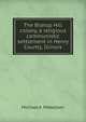 The Bishop Hill colony, a religious communistic settlement in Henry County, Illinois, Michael A. Mikkelsen 