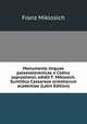 Monumenta linguae palaeoslovenicae e Codice suprasliensi, edidit F. Miklosich. Sumtibus Caesareae scientiarum academiae (Latin Edition), Franz Miklosich 