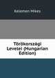 Torokorszagi Levelei (Hungarian Edition), Kelemen Mikes 