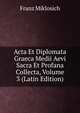 Acta Et Diplomata Graeca Medii Aevi Sacra Et Profana Collecta, Volume 3 (Latin Edition), Franz Miklosich 
