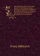 Die T?rkischen Elemente in Den S?dost- Und Osteurop?ischen Sprachen: (Griechisch, Albanisch, Rumunisch, Bulgarisch, Serbisch, Kleinrussisch, Grossrussisch, Polnisch) (German Edition), Franz Miklosich 