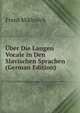 Uber Die Langen Vocale in Den Slavischen Sprachen (German Edition), Franz Miklosich 