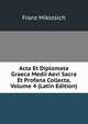 Acta Et Diplomata Graeca Medii Aevi Sacra Et Profana Collecta, Volume 4 (Latin Edition), Franz Miklosich 