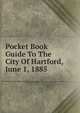 Pocket Book Guide To The City Of Hartford, June 1, 1885, 