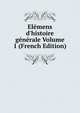 El?mens d'histoire g?n?rale Volume 1 (French Edition), 