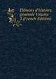 El?mens d'histoire g?n?rale Volume 3 (French Edition), 