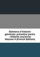 El?mens d'histoire g?n?rale: premi?re partie : Histoire ancienne Volume 4 (French Edition), 