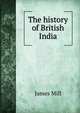 The history of British India, James Mill 