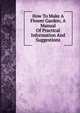 How To Make A Flower Garden; A Manual Of Practical Information And Suggestions, 