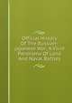 Official History Of The Russian-japanese War; A Vivid Panorama Of Land And Naval Battles, 