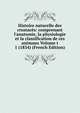Histoire naturelle des crustac?s: comprenant l'anatomie, la physiologie et la classification de ces animaux Volume t 1 (1834) (French Edition), 