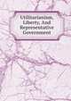 Utilitarianism, Liberty, And Representative Government, 
