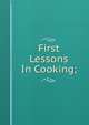 First Lessons In Cooking;, 